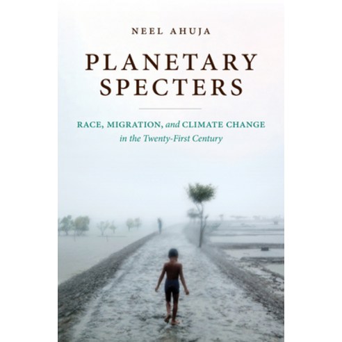 (영문도서) Planetary Specters: Race Migration and Climate Change in the Twenty-First Century Paperback, University of North Carolin..., English, 9781469664477