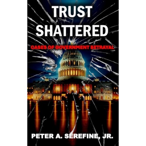 (영문도서) Trust Shattered: Cases of Government Betrayal Paperback, Independently Published, English, 9798875855283