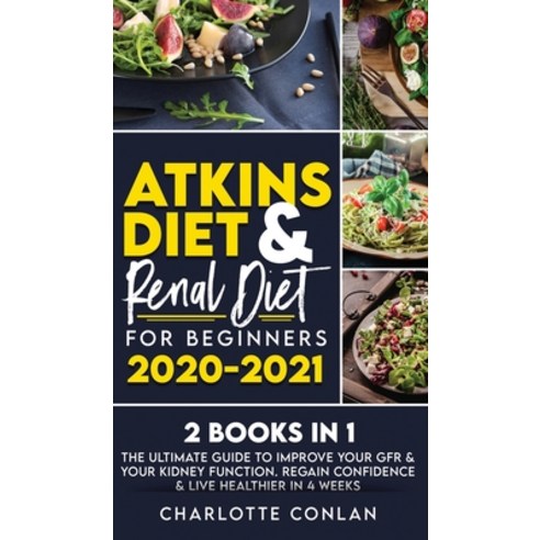 Atkins Diet and Renal Diet for Beginners 2020-2021. 2 BOOKS IN 1: The Ultimate Guide to Improve your... Hardcover, Unlucky Ltd, English, 9781801270540