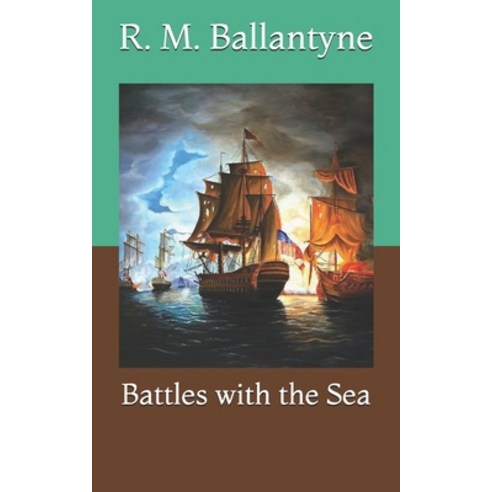 Battles with the Sea Paperback, Independently Published, English, 9798729592012