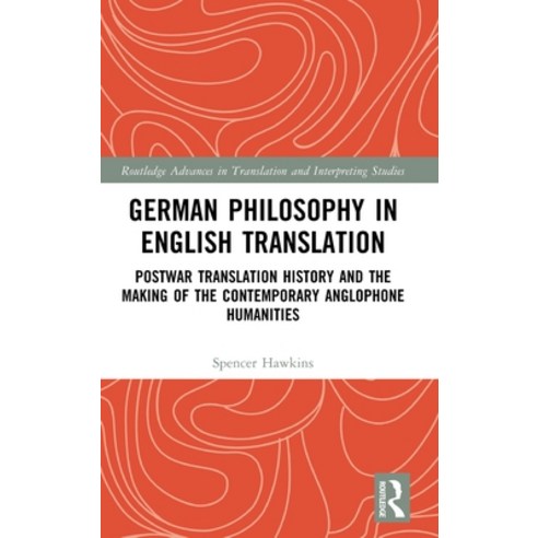 (영문도서) German Philosophy in English Translation: Postwar Translation History and the Making of the C... Hardcover, Routledge, 9781032391373