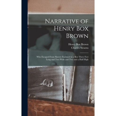 (영문도서) Narrative of Henry Box Brown: Who Escaped From Slavery Enclosed in a Box Three Feet Long and ... Hardcover, Legare Street Press, English, 9781013710377