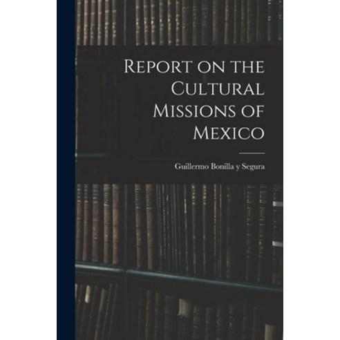 (영문도서) Report on the Cultural Missions of Mexico Paperback, Hassell Street Press, English, 9781015172807