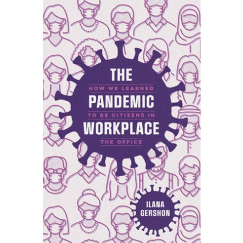 (영문도서) The Pandemic Workplace: How We Learned to Be Citizens in the Office Paperback, University of Chicago Press, English, 9780226832630