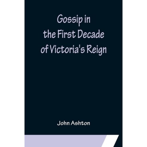 (영문도서) Gossip in the First Decade of Victoria''s Reign Paperback, Alpha Edition, English, 9789356154643
