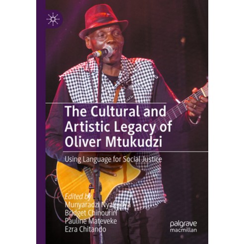 (영문도서) The Cultural and Artistic Legacy of Oliver Mtukudzi: Using Language for Social Justice Paperback, Palgrave MacMillan, English, 9783030972028