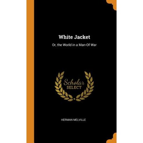 (영문도서) White Jacket: Or the World in a Man-Of War Hardcover, Franklin Classics, English, 9780342305452