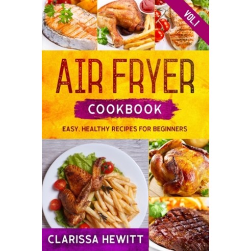Air Fryer Cookbook: Easy Healthy Recipes for Beginners (Vol.1) Paperback, Independently Published