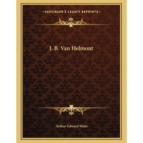 J. B. Van Helmont Paperback, Kessinger Publishing, English, 9781163063743