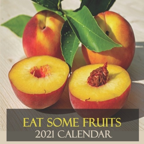 (영문도서) Eat Some Fruits 2021 Calendar: 2021 Wall Calendar 12 Months with Fruits illustrations (8.5x8.... Paperback, Independently Published, English, 9798595052009