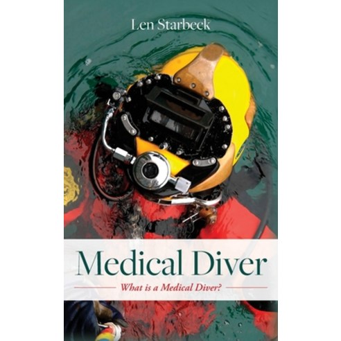 (영문도서) Medical Diver: What is a Medical Diver? Hardcover, Palmetto Publishing, English, 9781735907604