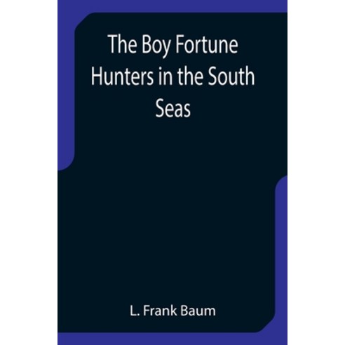 (영문도서) The Boy Fortune Hunters in the South Seas Paperback, Alpha Edition, English, 9789355751737