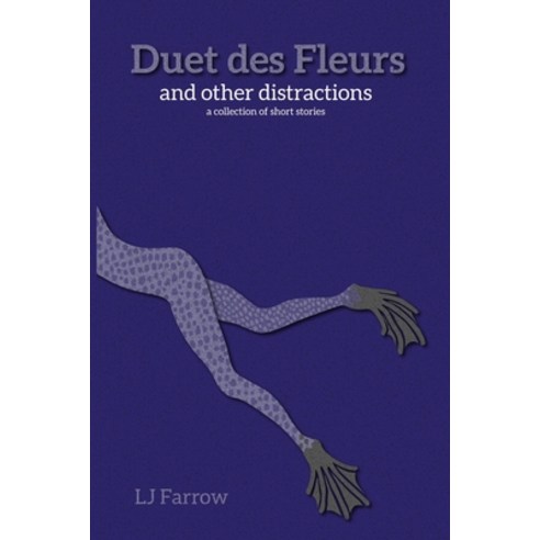(영문도서) Duet des Fleurs and other distractions: a collection of short stories Paperback, Blueframe Publishing, English, 9798987741528
