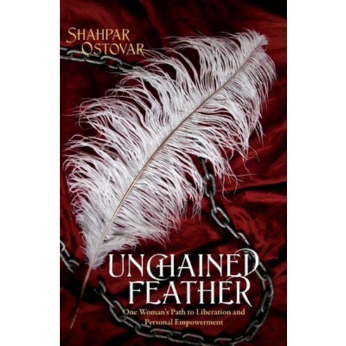 Unchained Feather: One Woman''s Path to Liberation and Personal Empowerment Paperback, Vicy Books, English, 9780990640714