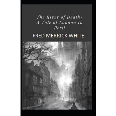 The River of Death: A Tale of London In Peril Illustrated Paperback, Independently Published, English, 9798693537750