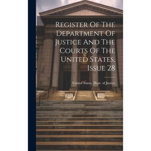(영문도서) Register Of The Department Of Justice And The Courts Of The United States Issue 28 Hardcover, Legare Street Press, English, 9781020414688