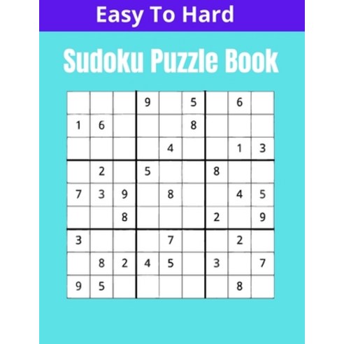 (영문도서) Easy To Hard Sudoku Puzzle Book: Total 400 Sudoku puzzles to solve - Includes solutions . Thi... Paperback, Independently Published, English, 9798714143595