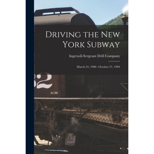 (영문도서) Driving the New York Subway: March 24 1900: October 27 1904 Paperback, Legare Street Press, English, 9781014497703