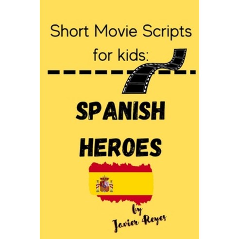(영문도서) Short Movie Scripts for Kids: Spanish Heroes Paperback ...