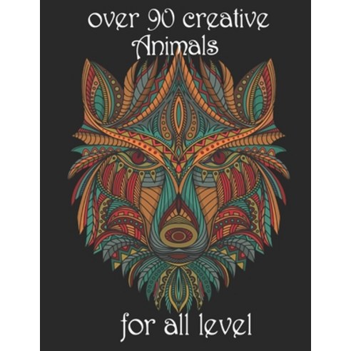 over 90 creative Animals for all level: Adult Coloring Book with Designs Animals Mandalas Flowers ... Paperback, Independently Published, English, 9798742271178