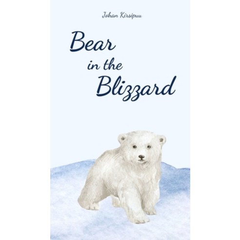 (영문도서) Bear in the Blizzard Hardcover, Swan Charm Publishing, English, 9789908103013