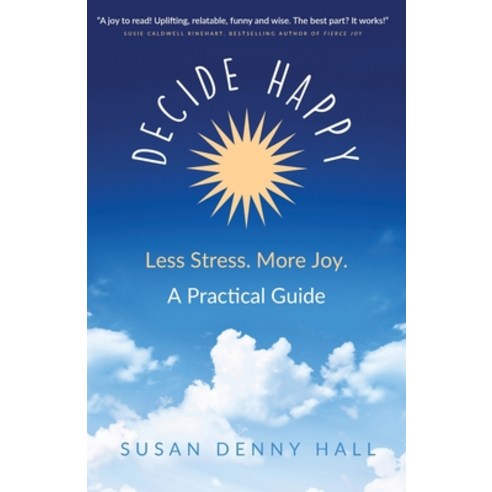 (영문도서) Decide Happy: Less Stress. More Joy. Paperback, Decide Happy, English, 9798985686401