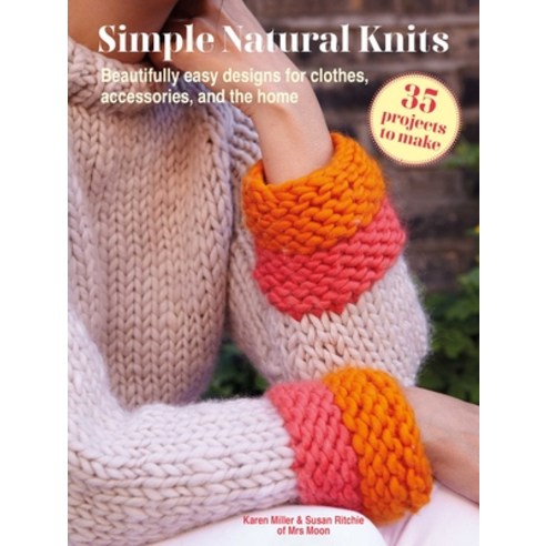 (영문도서) Simple Natural Knits: 35 Projects to Make: Beautifully Easy Designs for Clothes Accessories ... Paperback, Cico, English, 9781800653566