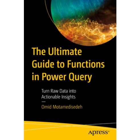 (영문도서) The Ultimate Guide to Functions in Power Query: Turn Raw Data Into Actionable Insights Paperback, Apress, English, 9781484297537