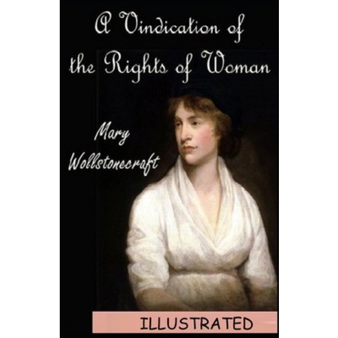 A Vindication of the Rights of Woman (ILLUSTRATED) Paperback, Independently Published, English, 9798740570983