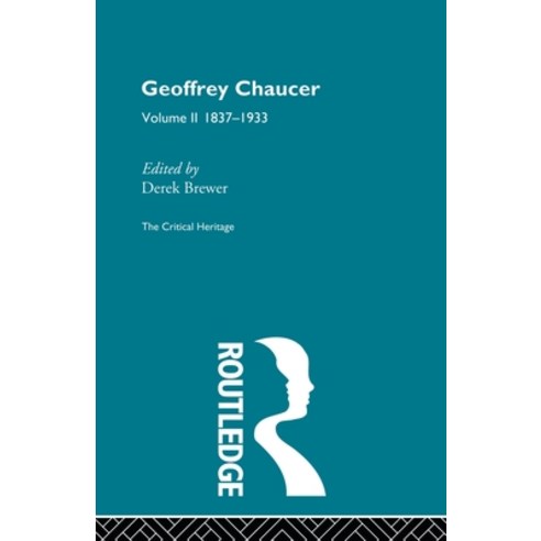 (영문도서) Geoffrey Chaucer: The Critical Heritage Volume 2 1837-1933 Paperback, Routledge, English, 9780415568883
