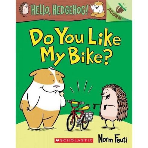 Do You Like My Bike?: An Acorn Book (Hello Hedgehog! #1): Volume 1, Scholastic Inc.