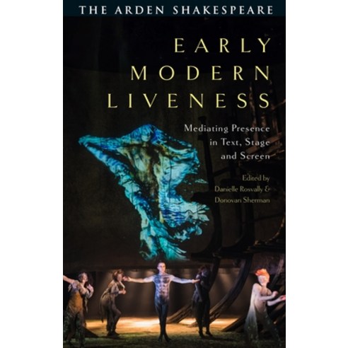 (영문도서) Early Modern Liveness: Mediating Presence in Text Stage and Screen Hardcover, Arden Shakespeare, English, 9781350318472