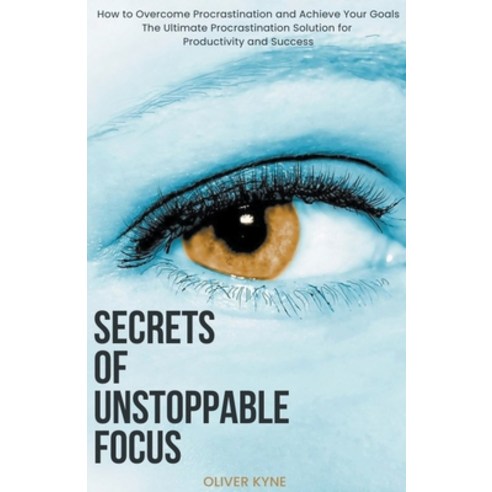 (영문도서) Secrets of Unstoppable Focus Paperback, Oliver Kyne, English, 9798223247463