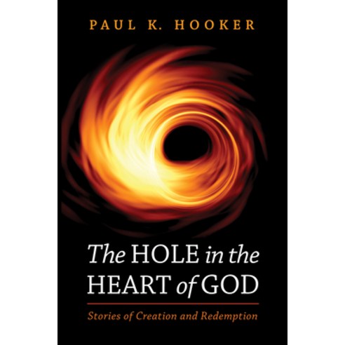 (영문도서) The Hole in the Heart of God: Stories of Creation and Redemption Hardcover, Resource Publications (CA), English, 9781725299733