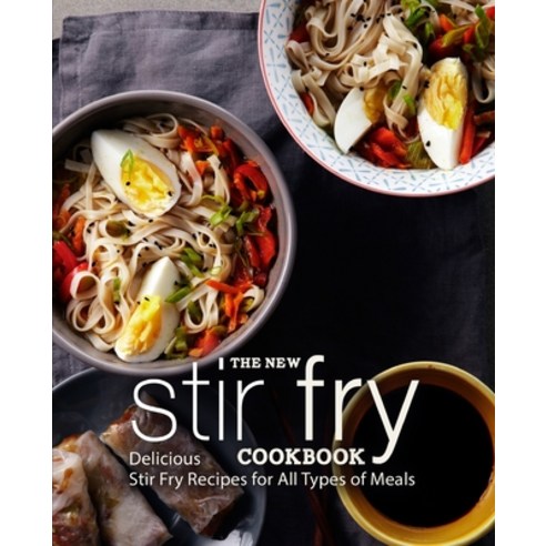 (영문도서) The New Stir Fry Cookbook: Delicious Stir Fry Recipes for All Types of Meals (2nd Edition) Paperback, Independently Published, English, 9798625889230