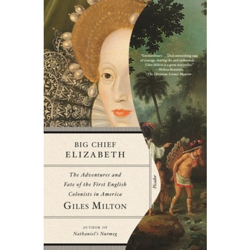 Big Chief Elizabeth: The Adventures and Fate of the First English Colonists in America Paperback, Picador USA, 9781250778246