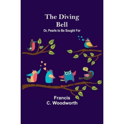 (영문도서) The Diving Bell; Or Pearls to be Sought for Paperback, Alpha Edition, English, 9789355115751