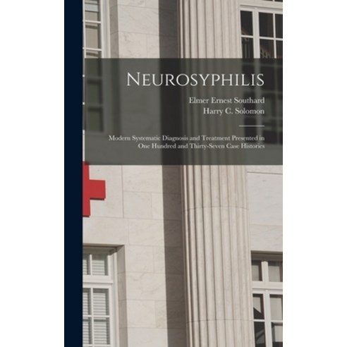 (영문도서) Neurosyphilis: Modern Systematic Diagnosis and Treatment Presented in One Hundred and Thirty-... Hardcover, Legare Street Press, English, 9781015384729