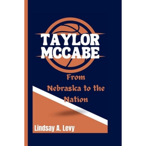 (영문도서) TAYLOR McCABE: From Nebraska to the Nation Paperback, Independently Published, English, 9798320242552