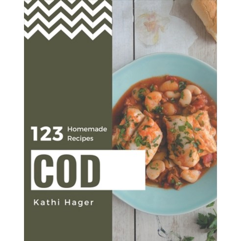 123 Homemade Cod Recipes: Everything You Need in One Cod Cookbook! Paperback, Independently Published, English, 9798567531228
