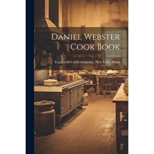(영문도서) Daniel Webster Cook Book Paperback, Legare Street Press, English, 9781022716810