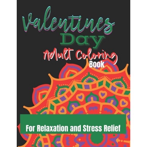 Valentines Day Adult Coloring Book: A Beautifully Designed Adult Coloring Book With Love Quotes For ... Paperback, Independently Published, English, 9798596915372