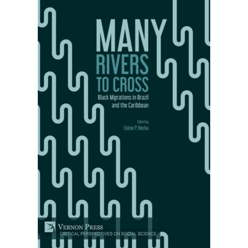 (영문도서) Many Rivers to Cross: Black Migrations in Brazil and the Caribbean Hardcover, Vernon Press, English, 9781648897672
