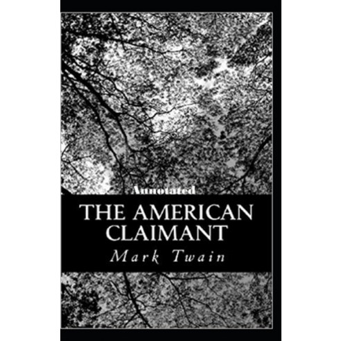 The American Claimant Annotated Paperback, Independently Published, English, 9798585299193