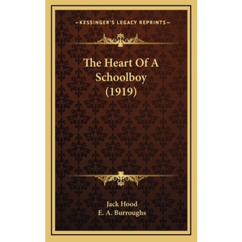The Heart Of A Schoolboy (1919) Hardcover, Kessinger Publishing