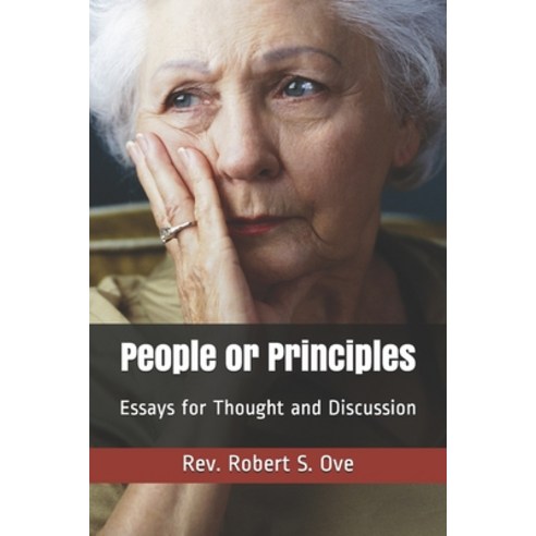 People or Principles: Essays for Thought and Discussion Paperback, Independently Published