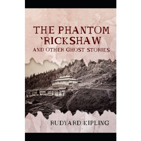 (영문도서) The Phantom ''Rickshaw and Other Ghost Stories-Classic Original Edition(Annotated) Paperback, Independently Published, English, 9798511778679