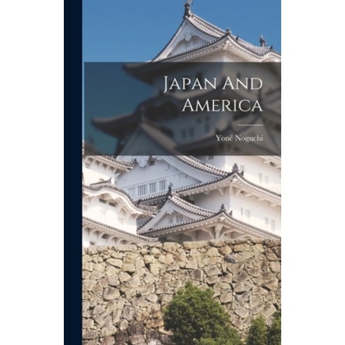 (영문도서) Japan And America Hardcover, Legare Street Press, English, 9781018185170