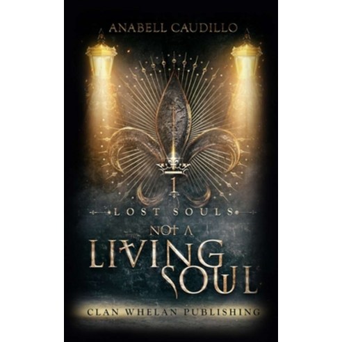 (영문도서) Not a Living Soul: Lost Souls Trilogy Book 1 Paperback, Clan Whelan Publishing, English, 9781960891068