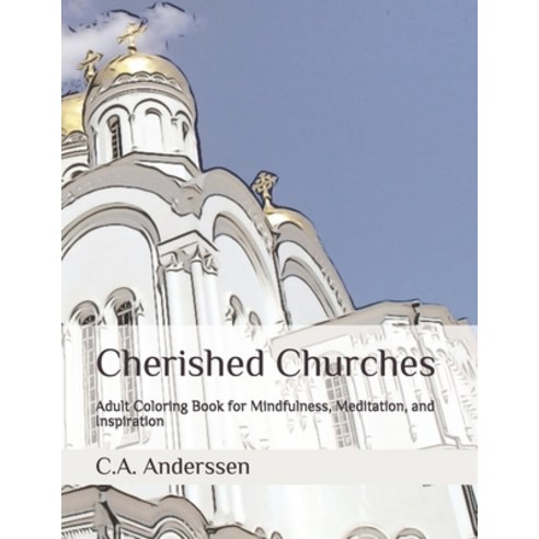 Cherished Churches: Adult Coloring Book for Mindfulness Meditation and Inspiration Paperback, Independently Published, English, 9798586363350